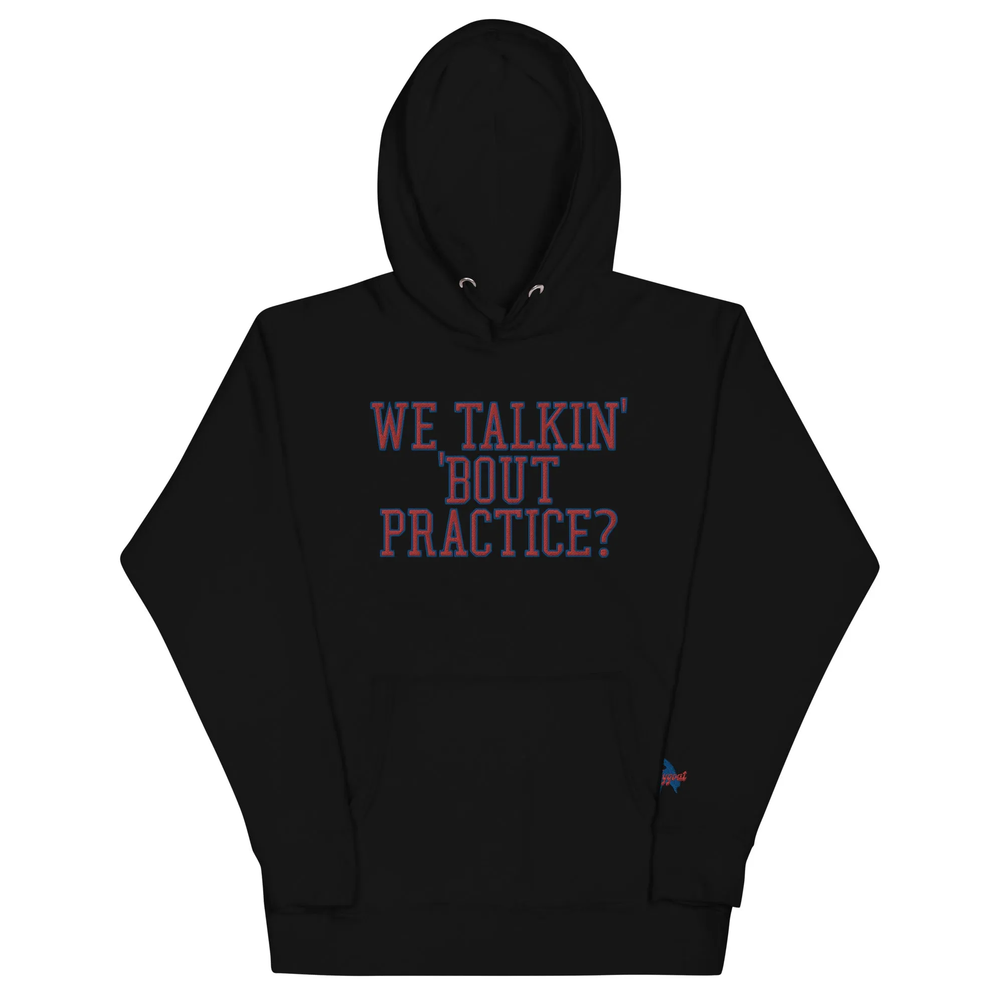 "We Talkin' 'Bout Practice" Embroidered Hoodie